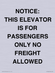 NOTICE: THIS ELEVATOR IS FOR PASSENGERS ONLY NO FREIGHT ALLOWED